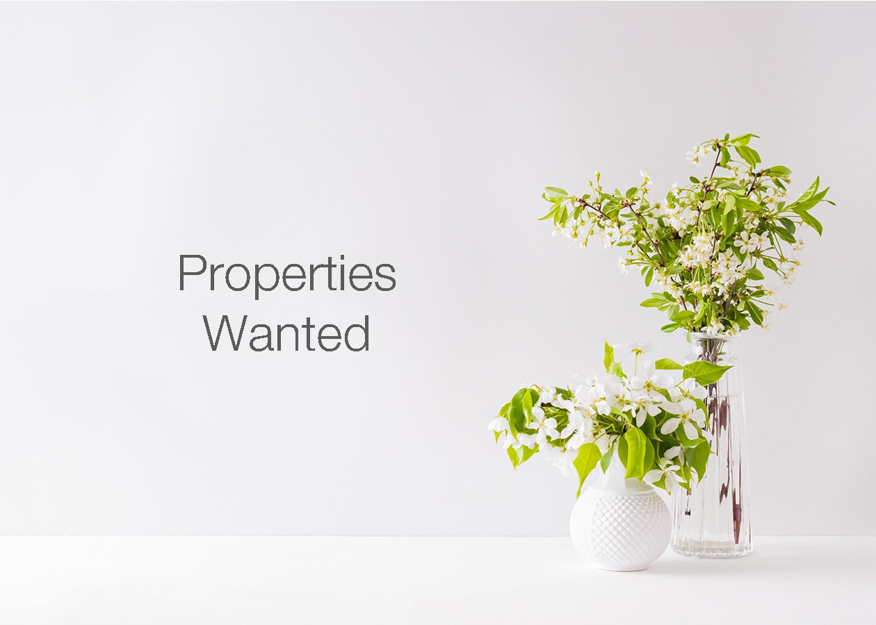 PROPERTIES WANTED FOR WAITING BUYERS
